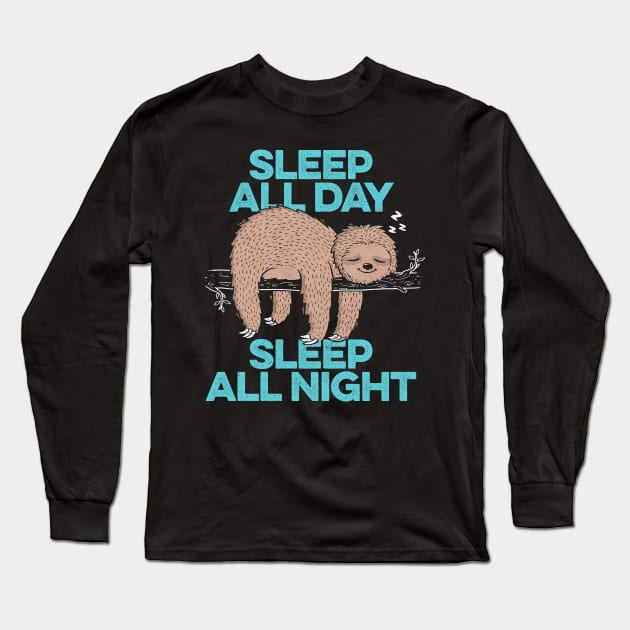 Sleep All Day Sleep All Night - Lazy Sloth Funny Quote Gift Long Sleeve T-Shirt by eduely